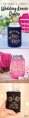 Still Looking For The Perfect Wedding Favor Quote Then Consider This Your First Wedding Gift Here Wedding Koozies Wedding Favor Sayings Wedding Koozie Quotes