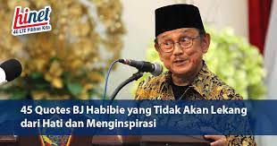 Nama bacharuddin jusuf habibie atau b.j. 45 Quotes Bj Habibie Yang Tidak Akan Lekang Dari Hati Hinet Internet Cepat 4g Lte