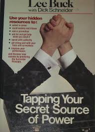 Tapping Your Secret Source of Power: Buck, Lee, Schneider, Dick:  9780800714222: Amazon.com: Books