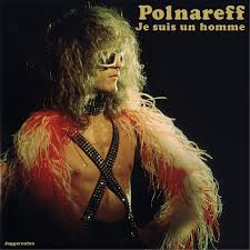 Michel Polnareff Je Suis Un Homme Michel Polnareff Chanteurs Francais Chanteur