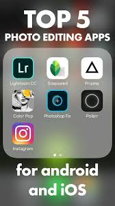 Top 5 Photo Editing Apps For Android Ios Photo Editing Apps Android Instagram Editing Apps Photo Editing Apps