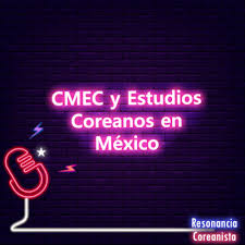 Una nueva ola de inmigrantes coreanos también comenzó a llegar a méxico en los años setenta. Cmec Y Estudios Coreanos En Mexico By Resonancia Coreanista A Podcast On Anchor