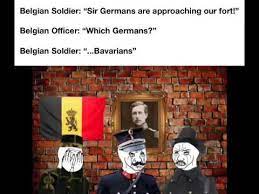 Explore and share the best belgium memes and most popular memes here at memes.com. Bavarians Attack Belgium Meme Youtube