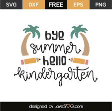 Bye Summer Hello Kindergarten Lovesvg Com