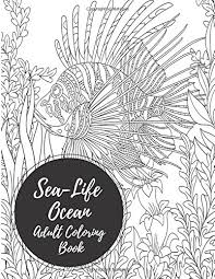 Fish coloring page from coloring life. Sea Life Ocean Adult Coloring Book 52 Designs 26 Postcard And 26 Full Paged Sized Stress Relieving Relaxing Mix Of Simple And Complex One Sided Designs Pictures Are Intricate Easy And Moderate Buy