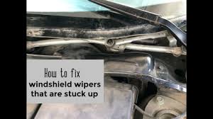 how to fix windshield wipers that are stuck up diy video diy wiper youtube how to fix windshield wipers that are stuck up diy video diy wiper