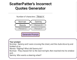 I came across this incorrect quote generator and this prompt wasn't too far off from their actual personalities. Wandering Is A Terrible Sin Scatterpatter S Incorrect Quotes Generator Has