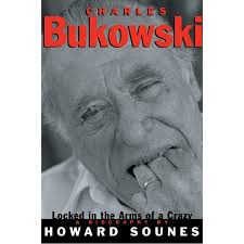 Charles Bukowski: Locked in the Arms of a Crazy Life, (Paperback)