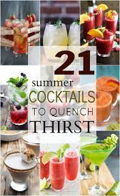 21 Summer Cocktails To Quench Your Thirst Summer Cocktails Cocktail Recipes Quick Easy Dinner