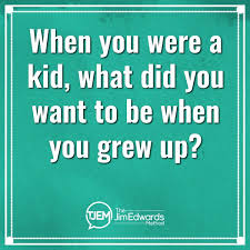 When You Were A Kid What Did You Want To Be When You Grew Up Dreamjob Whenigrowup Whenigrowupiwanttobe Aspirations Growing Up Online Marketing Method