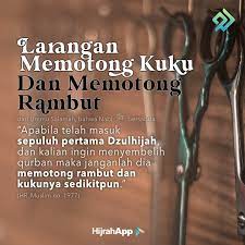 Ada yang berpendapat, maka hari ini menjadi hari terakhir untuk potong kuku dan rambut hingga pertama, menurut mazhab hambali, hukumnya wajib menjaga diri untuk tidak mencukur rambut dan. Hikmah Larangan Memotong Kuku Dan Rambut Bagi Shahibul Qurban Fitra Dev