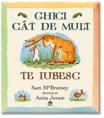 Te iubesc mai mult decat ma iubesc pe mine insumi sau orice alt lucru de pe lumea asta! Ghici Cat De Mult Te Iubesc Sam Mcbratney