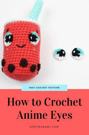 How To Make Crochet Anime Eyes Crochet Amigurumi Free Patterns Kawaii Crochet Crochet Eyes