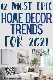 12 Latest Home Decor Trends 2021 In 2021 Trending Decor Home Decor Home Decor Trends