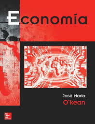 Economia Autor Jose Maria O Kean Editorial Mcgraw Hill Edicion 1 Isbn 9788448145422 Isbn Ebook 9788448193188 Paginas 273 Libros Microeconomia Economia