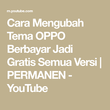 Cara Mengubah Tema Oppo Berbayar Jadi Gratis Semua Versi Permanen Youtube Youtube