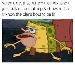 On Getting Ready Spongebob Memes Funny Relatable Memes Funny Memes
