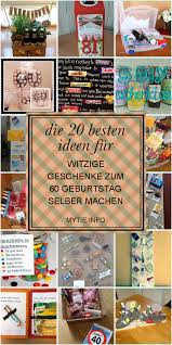 Die 20 Besten Ideen Fur Witzige Geschenke Zum 60 Geburtstag Selber Machen Beste Wohnkultur Bastelideen Coloring Und Frisur Inspiration Geburtstag Selber Machen Geschenk Zum 60 Witzige Geschenke