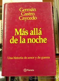22 hours ago · germán castro caycedo, reportero infatigable y escritor de referencia para varias generaciones de periodistas colombianos, maestro del oficio y autor de una veintena de libros de investigación. Mas Alla De La Noche German Castro Caycedo Comprar En Todocoleccion 48353042