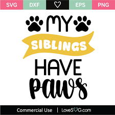 Download My Siblings Have Paws Svg Cut File Lovesvg Com