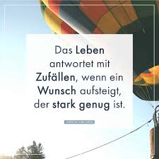 Das Leben Antwortet Mit Zufallen Wenn Ein Wunsch Aufsteigt Der Stark Genug Ist Gedichte Und Spruche Whatsapp Status Spruche Nachdenkliche Spruche