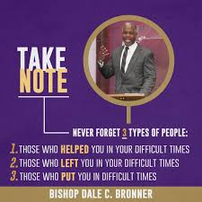 Family Bishop Dale C Bronner Never Forget These Three 3 Types Of People Bishop Dale C Bronner Word Of Faith Types Of People Family Worship