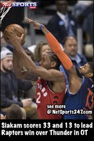 siakam scores 33 and 13 to lead raptors win over thunder in ot net sports 247 raptors sports thunder