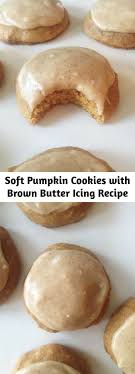 Soft Pumpkin Cookies With Brown Butter Icing Recipe Recipe Recipes Pumpkin Recipes Icing Recipe