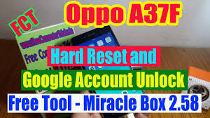 How to flash oppo official firmware update once you have downloaded the stock rom . Oppo A37f Hard Reset And Google Account Unlock Free Tool Miracle Box 2 58 Free Computer Tricks
