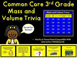 You can use it for children in second or fourth as well. Common Core 3rd Grade Volume And Mass Trivia Game Great For Review