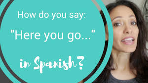 This is the translation of the word come here to over 100 other languages. How To Say Here You Go In Spanish Youtube