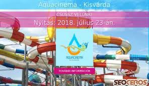 A kisvárdai strand, a régi várfürdő, mai nevén aquacinema új medencékkel, élményelemekkel és egy 14 csúszdás csúszdaparkkal várja a fürdőzőket. Aquacinema Hu Review Seo And Social Media Analysis From Seoceros