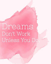 Start today with one small step, like getting in just 10 minutes of exercise. Do Inspirational Quotes Work Dream Don T Work Unless You Do Inspiring Quote Bullet Journal Dogtrainingobedienceschool Com