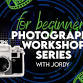 Beginner Photography Workshop Series
