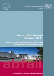 Bioeffektiv erwirbt beide bestandsanlagen von der demmel sixtus ag (dsag) aus wolnzach. Hausmull In Bayern Bilanzen 2011 Abfallbilanz Bayern