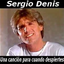 'te quiero tanto', 'cada vez que sale el sol', 'gigante chiquito', 'los sonidos del silencio'. Sergio Denis Una Cancion Para Cuando Despiertes Canciones Ya Desperte Letras Y Acordes
