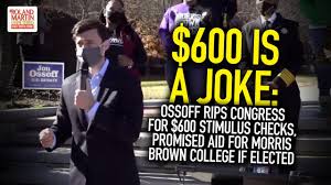 600 Joke Ossoff Rips Congress For 600 Stimulus Checks Promised Aid For Morris Brown If Elected Youtube