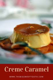 Creme Caramel Flan The Big Sweet Tooth Creme Caramel Caramel Flan Sweet Tooth