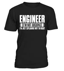 Engineer T Shirt Amazon Engineer Why I M Right Engineering Tshirt To Buy Engineer Shirt Engineering Shirts Funny Shirts