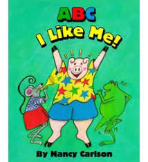 Abc I Like Me By Nancy Carlson Preschool Books I Like Myself Book Play Based Classroom