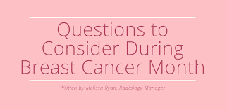 Get basic information about breast cancer, such as what it is and how it forms, as well as the signs and symptoms of the disease. Questions For Women To Consider During Breast Cancer Awareness Month Lucas County Health Center Medical Center Chariton Iowa