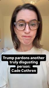 Donald Trump continues do find shockingly unqualified and disgusting people  to pardon. His latest, Cade Cothren, is a prime example. We can’t let these  shameful and corrupt pardons fly under the ...