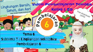 Lely mifthachul khasanah, dan santi hendriyeti. Video Pembelajaran Kelas 1 Sd Tema 6 Subtema 3 Pembelajaran 6 Dilengkapi Pembahasan Soal Dan Lkpd Youtube