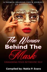 The Woman Behind the Mask: Unmasking Your Authentic Self