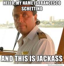 Meme francesco schettino esta noche el slenderman tocara tu puerta toc toc toc y te jalara las. Hello My Name Is Francesco Schettino And This Is Jackass Bose