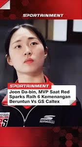 Generasi baru Red Sparks Jeon Da-bin, tampil menawan saat red force  mengalahkan GS Caltex 21 Desember dan menyandang MVP dalam laga tersebut.,  Jeon Da-bin yang berasal dari Central Girl's Highschool ...
