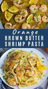Best Orange Brown Butter Shrimp Pasta Recipe Talking Meals Recipe In 2020 Recipes Easy Spring Recipes Full Meal Recipes