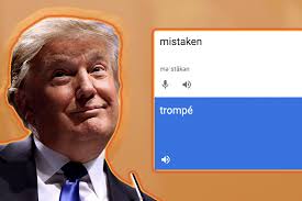 The French Word for “Mistaken” Sounds a Whole Lot Like “Trump”