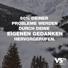 90 Deiner Probleme Werden Durch Deine Eigenen Gedanken Hervorgerufen Visual Statements Spruche Spruche Zitate Inspirierende Spruche