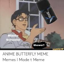 Jul 30, 2014 · i haven't had a good dream like this one since 2 months. Anime Butterfly Meme Template
